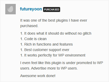 iGuider was one of the best plugins I have ever purchased. 1. It does what it should do without no glitch 1. Code is clean 1. Rich in functions and features 1. Best customer support ever 1. It works perfectly for WP environment I even feel like this plugin is under promoted to WP users. Advertise more to WP users. Awesome work done!