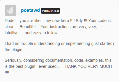 Dude… you are like… my new hero !!!! Srly !!! Your code is clean… Beautiful… Your instructions are very, very, intuitive…. and easy to follow…..I had no trouble understanding or implementing (just started) the plugin….Seriously, considering documentation, code, examples, iGuider is the best plugin I ever used…. THANK YOU VERY MUCH !!!!